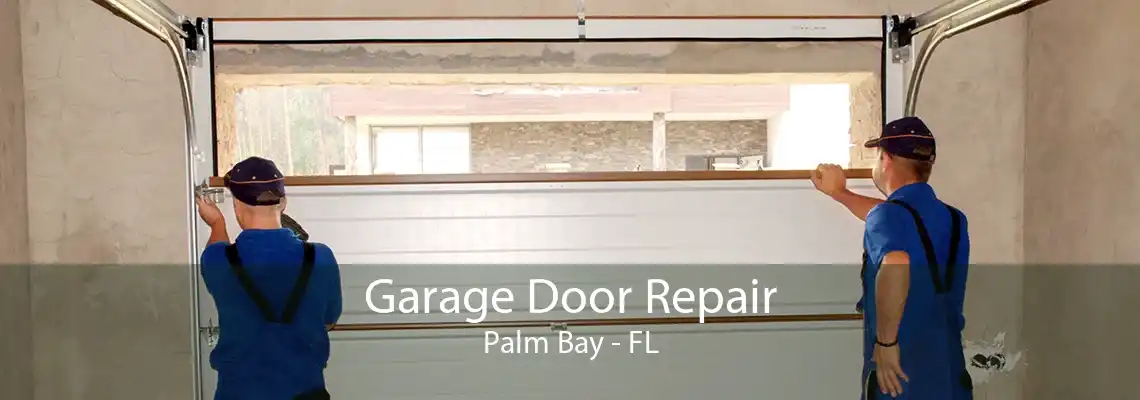 Garage Door Repair Palm Bay - FL